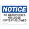 Signmission OSHA Notice, 5" Height, No Headphones Or Loose Jewelry Allowed Sign, 7" X 5", Landscape OS-NS-D-57-L-14651 - alternate 1